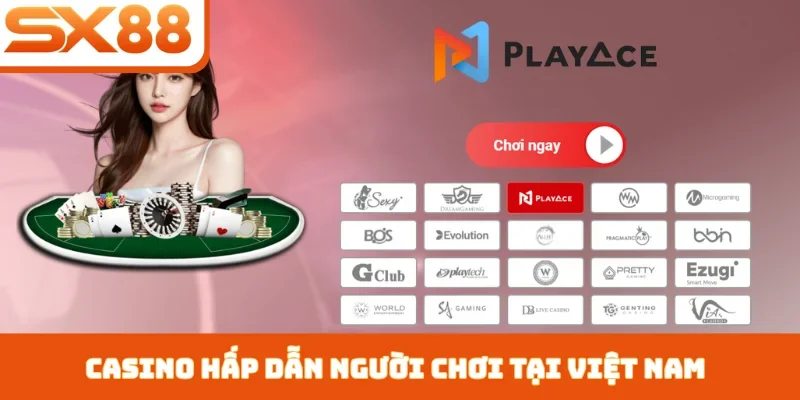 Casino hấp dẫn người chơi tại Việt Nam