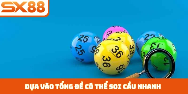 Dựa vào tổng đề có thể soi cầu nhanh