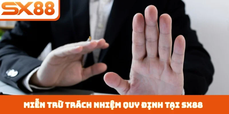 Miễn trừ trách nhiệm quy định tại SX88