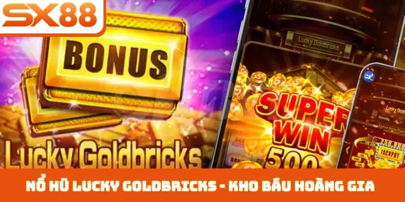 Nổ hũ Lucky Goldbricks